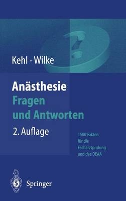 An&auml;sthesie. Fragen und Antworten - Franz Kehl, Hans J. Wilke
