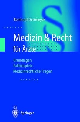 Medizin & Recht f&uuml;r &Auml;rzte - Reinhard Dettmeyer
