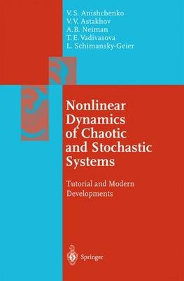 Nonlinear Dynamics of Chaotic and Stochastic Systems - Vadim S. Anishchenko, Vladimir Astakhov, Alexander Neiman, Tatjana Vadivasova, Lutz Schimansky-Geier