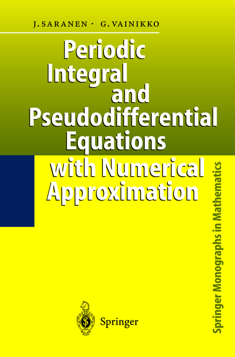 Periodic Integral and Pseudodifferential Equations with Numerical Approximation - Jukka Saranen, Gennadi Vainikko