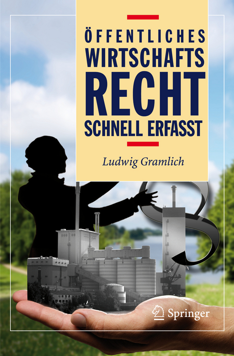 &Ouml;ffentliches Wirtschaftsrecht - Schnell erfasst - Ludwig Gramlich
