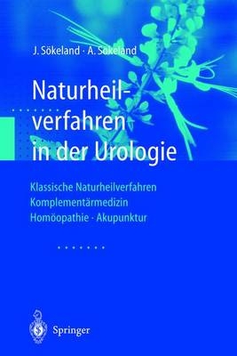 Naturheilverfahren in der Urologie - J&uuml;rgen S&ouml;keland, Angelika S&ouml;keland
