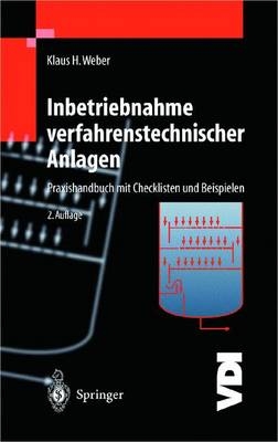 Inbetriebnahme verfahrenstechnischer Anlagen - Klaus H. Weber
