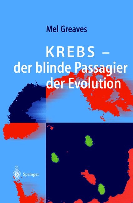 Krebs &mdash; der blinde Passagier der Evolution - Mel F. Greaves