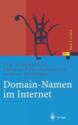 Domain-Namen im Internet - Tim Schumacher, Thomas Ernstschneider, Andrea Wiehager