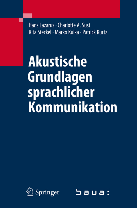 Akustische Grundlagen sprachlicher Kommunikation - Hans Lazarus, Charlotte A. Sust, Rita Steckel, Marko Kulka, Patrick Kurtz