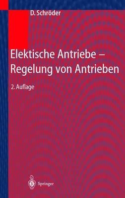 Elektrische Antriebe - Regelung von Antriebssystemen - Dierk Schr&ouml;der