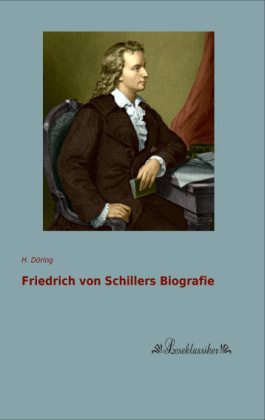 Friedrich von Schillers Biografie