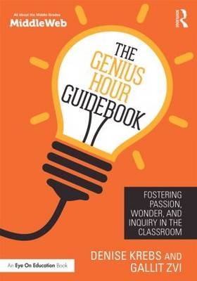 The Genius Hour Guidebook - Denise Krebs, Gallit Zvi