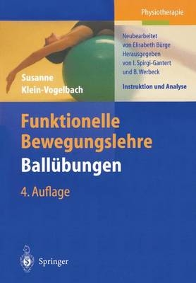 Funktionelle Bewegungslehre. Ball&uuml;bungen - Susanne Klein-Vogelbach, Elisabeth B&uuml;rge