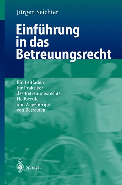 Einf&uuml;hrung in das Betreuungsrecht - J&uuml;rgen Seichter