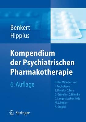 Kompendium der Psychiatrischen Pharmakotherapie - Otto Benkert, Hanns Hippius