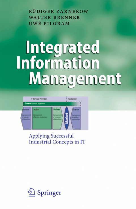 Integrated Information Management - R&uuml;diger Zarnekow, Walter Brenner, Uwe Pilgram
