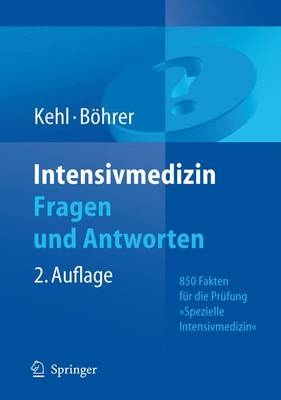 Intensivmedizin Fragen und Antworten - Franz Kehl, Hubert B&ouml;hrer
