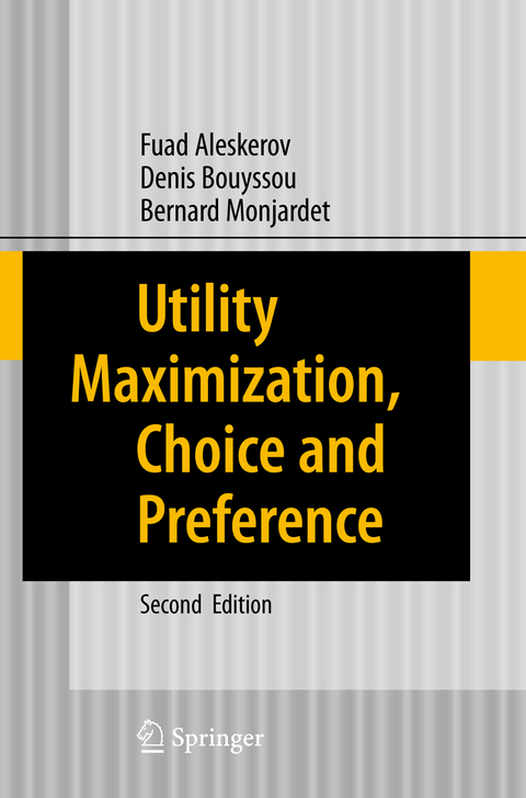 Utility Maximization, Choice and Preference - Fuad Aleskerov, Denis Bouyssou, Bernard Monjardet