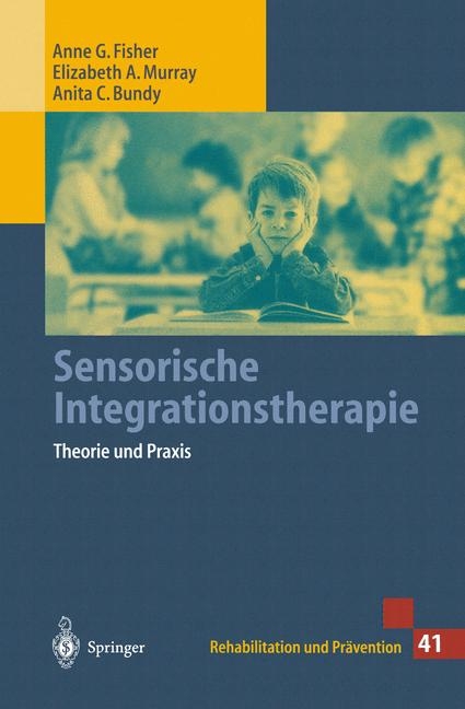 Sensorische Integrationstherapie - Anne G. Fisher, Elizabeth A. Murray, Anita C. Bundy