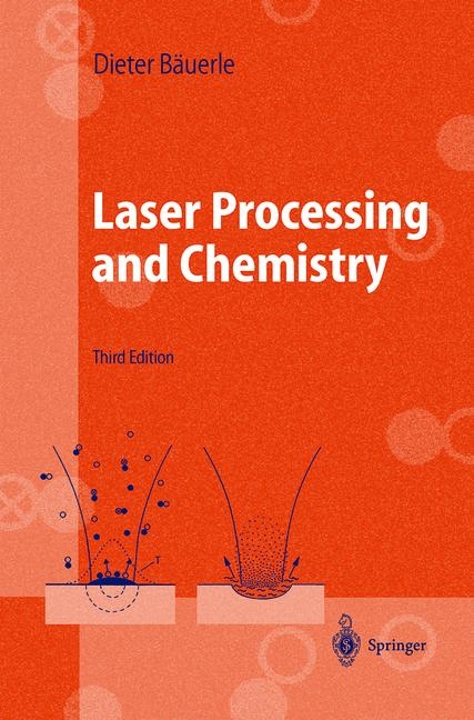 Laser Processing and Chemistry - Dieter B&auml;uerle