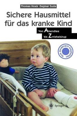 Sichere Hausmittel f&uuml;r das kranke Kind - Thomas Hoek, Dagmar Suda