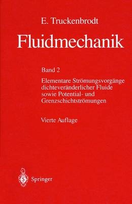 Fluidmechanik / Elementare Str&ouml;mungsvorg&auml;nge dichtever&auml;nderlicher Fluide sowie Potential- und Grenzschichtstr&ouml;mungen - Erich Truckenbrodt