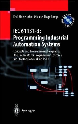 IEC 61131-3: Programming Industrial Automation Systems - Karl-Heinz John, Michael Tiegelkamp
