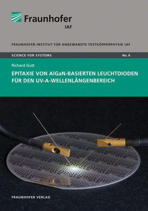 Epitaxie von AlGaN-basierten Leuchtdioden f&uuml;r den UV-A-Wellenl&auml;ngenbereich. - Richard Gutt