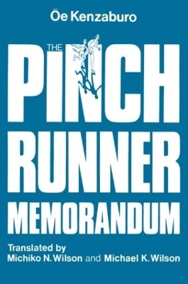 The Pinch Runner Memorandum - Kenzaburo Oe, OE Kenzaburo, Michiko N. Wilson, Michael K. Wilson