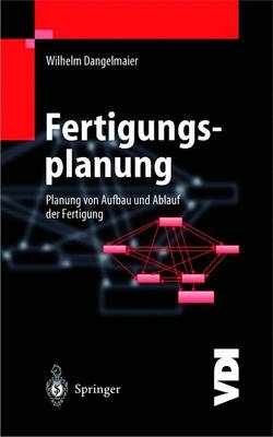 Fertigungsplanung - Wilhelm Dangelmaier