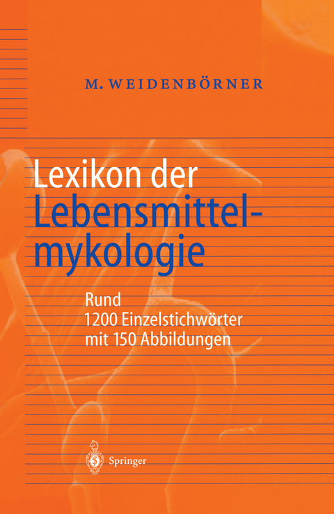 Lexikon der Lebensmittelmykologie - Martin Weidenb&ouml;rner