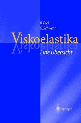 Viskoelastika - Eine &Uuml;bersicht - Burkhard Dick, Oliver Schwenn