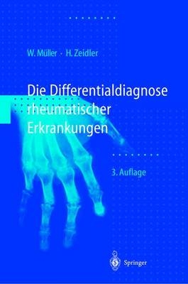 Differentialdiagnose rheumatischer Erkrankungen - Wolfgang M&uuml;ller, Henning Zeidler