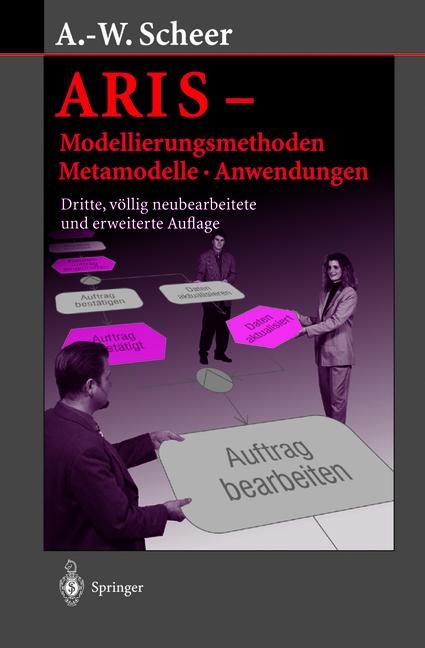 ARIS - Modellierungsmethoden, Metamodelle, Anwendungen - August W Scheer