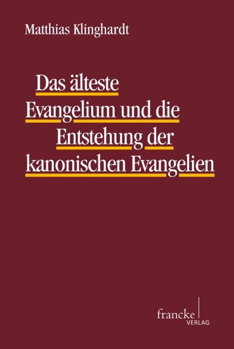 Das &auml;lteste Evangelium und die Entstehung der kanonischen Evangelien - Matthias Klinghardt