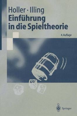 Einf Hrung in Die Spieltheorie - Manfred J Holler, Professor of Microeconomics Gerhard Illing