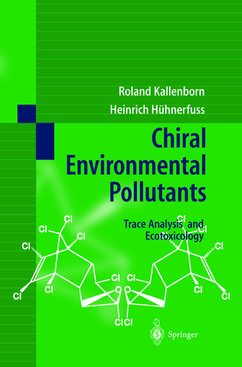 Chiral Environmental Pollutants - R. Kallenborn, H. H&uuml;hnerfuss