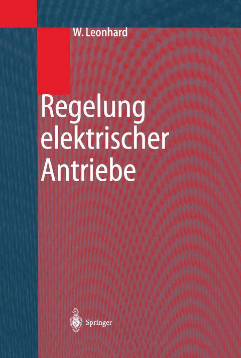 Regelung elektrischer Antriebe - Werner Leonhard