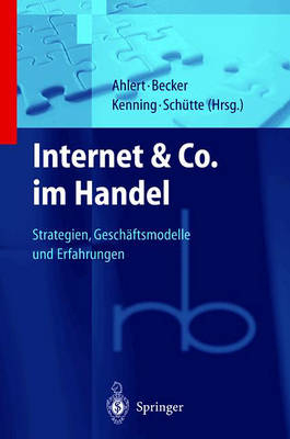 Internet & Co. im Handel - D. Ahlert, J. Becker, P. Kenning, R. Sch&uuml;tte