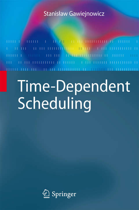 Time-Dependent Scheduling - Stanislaw Gawiejnowicz