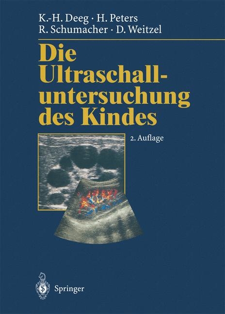 Die Ultraschalluntersuchung des Kindes - Karl H. Deeg, H. Peters, R. Schumacher, Dieter Weitzel