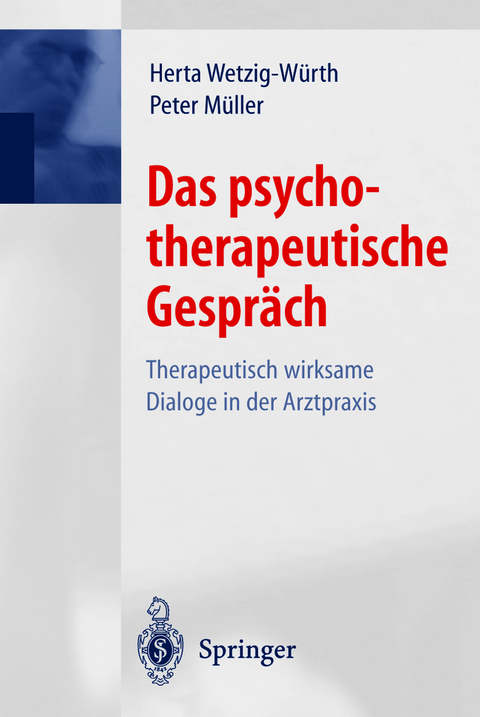 Das psychotherapeutische Gespr&auml;ch - Herta Wetzig-W&uuml;rth, Peter M&uuml;ller