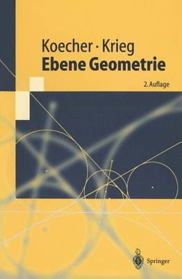 Ebene Geometrie - Max Koecher, Aloys Krieg