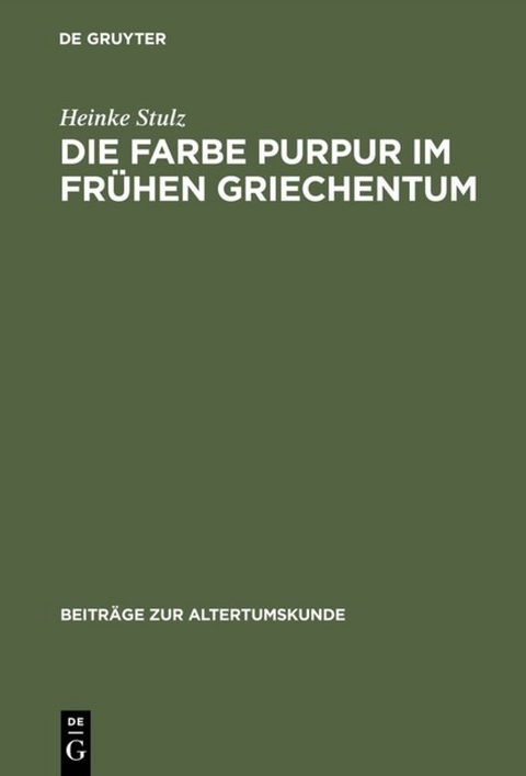 Die Farbe Purpur im fr&uuml;hen Griechentum - Heinke Stulz