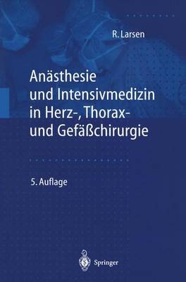 An&auml;sthesie und Intensivmedizin in Herz-, Thorax- und Gef&auml;sschirurgie - Reinhard Larsen