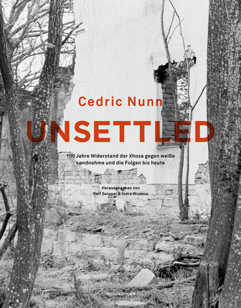 Unsettled - Cedric Nunn, Manori Neelika Jayawardane, Zakes Mda, Charl-Pierre Naud&eacute;, Ralf Seippel, Ulf Vierke, Indra Wussow