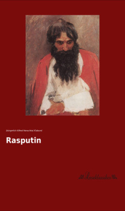 Rasputin - (b&Atilde;&frac14;rgerlich Alfred Henschke) Klabund