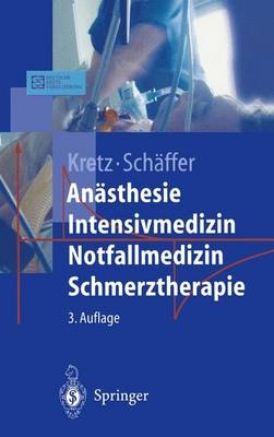An&auml;sthesie. Intensivmedizin. Notfallmedizin. Schmerztherapie - Franz J. Kretz, J&uuml;rgen Sch&auml;ffer