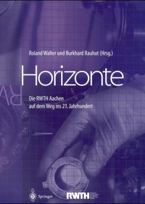 Horizonte - die RWTH auf dem Sprung in das neue Jahrtausend