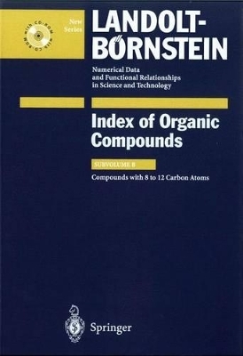 Numerical Data and Functional Relationships in Science and Technology /Zahlenwerte und Funktionen aus Naturwissenschaften und Technik. New Series - Neue Serie / Organic Substance Index / Compounds with 8 to 12 Carbon Atoms