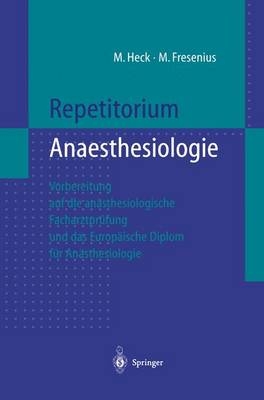 Repetitorium Anaesthesiologie - Michael Heck, Michael Fresenius