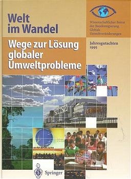 Welt im Wandel: Wege zur L&ouml;sung globaler Umweltprobleme