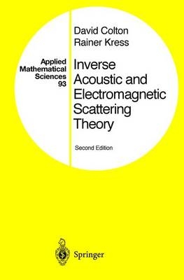 Inverse Acoustic and Electromagnetic Scattering Theory - David Colton, Rainer Kress